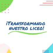 ¡Transformando Nuestro Liceo!